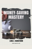 Money-Saving Mastery: Strategies for Financial Success 1776968808 Book Cover