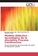 Modelo did�ctico - tecnol�gico de la disciplina Proceso Constructivo 6138977130 Book Cover