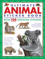 Ultimate Animal Sticker Book with 100 Amazing Stickers: Learn All about the Animal Kingdom - With Fantastic Reusable Easy-To-Peel Stickers 1861478763 Book Cover