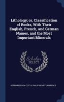 Lithology; or, Classification of Rocks, With Their English, French, and German Names, and the Most Important Minerals 1340349442 Book Cover