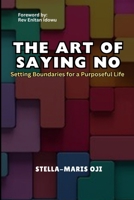 THE ART OF SAYING NO: Setting Boundaries for a Purposeful Life B0DXZ8TDJK Book Cover