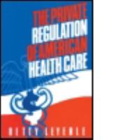 The Private Regulation of American Health Care 1563242885 Book Cover