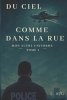 Tome 1 - Mon autre uniforme (Du ciel comme dans la rue) (French Edition) B0FCD5BHYY Book Cover