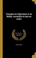 Voyages en Abyssinie et en Nubie, recueillis et mis en ordre 1371107130 Book Cover