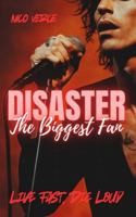 Disaster: The Biggest Fan: A Rockstar Romance Thriller B0G2LNLS6H Book Cover