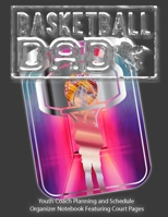 Basketball Dad: Youth Coach Planning and Schedule Organizer Notebook Featuring Court Pages 169261925X Book Cover