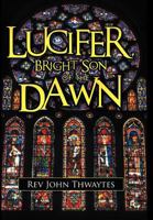 Lucifer, Bright Son of the Dawn 1456797948 Book Cover