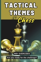 Tactical Themes in Chess: Strengthen your tactical skills with over 900 exercises based on real games (Táctica de Ajedrez para Ganadores) B0FM2TFGWC Book Cover