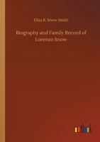 Biography and Family Record of Lorenzo Snow 3752430222 Book Cover