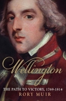 Wellington: The Path to Victory, 1769-1814 0300186657 Book Cover