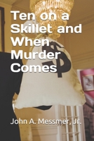 Ten on a Skillet and When Murder Comes B08PRS81FL Book Cover