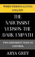 The Narcissist vs The Dark Empath: Two Different Ways to Control B0GFP4PBF8 Book Cover