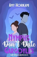 Nymphs Don't Date Gargoyles (Camp Spellbound (Romcom Special Edition)) B0GR4QN3ZK Book Cover