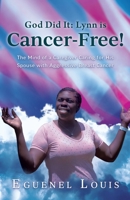 God Did It - Lynn is Cancer-Free!: The Mind of a Caregiver Caring for His Spouse with Aggressive Breast Cancer B0CLTJLR2M Book Cover
