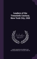 Leaders of the Twentieth Century, New York City, 1918 1359228772 Book Cover