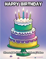 Happy Birthday: Stunning Birthday Cake Coloring Cakes B0CVCZHDVT Book Cover