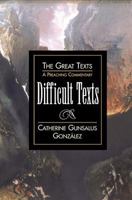 Difficult Texts: A Preaching Commentary (The Great Texts) 0687055113 Book Cover