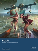 Pulp!: Skirmish Adventure Wargaming 1472849639 Book Cover