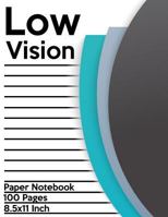 Low Vision Paper Notebook: Bold Line White Paper For Low Vision,Visually Impaired,Great for Students,Work,Writers,School,Note taking 8.5x 11" - 100 Pages: Volume 1 1981393862 Book Cover