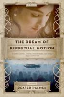 The Dream of Perpetual Motion 0312680538 Book Cover