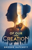 Of Our Own Creation 1735367419 Book Cover