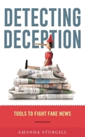 Detecting Deception: Tools to Fight Fake News 1538141027 Book Cover