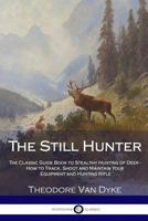 The Still-Hunter (Classics of American Sport) 1628452854 Book Cover