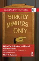 Who Participates in Global Governance?: States, Bureaucracies, and Ngos in the United Nations 1138896683 Book Cover