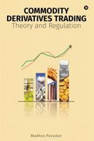 Commodity Derivatives Trading: Theory and Regulation 1945926228 Book Cover