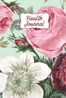 Health Journal: Record & Track Medical, Dental, Food, Exercise, Weight, Mental, Fitness, Mood, Diet Log Book Tracker 1676982620 Book Cover