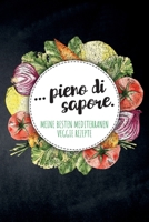 ... pieno di sapore. Meine besten mediterranen Veggie Rezepte: Leeres Rezeptbuch zum Ausfüllen für deine vegetarischen Lieblingsrezepte aus Italien un 1079650806 Book Cover