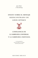Ensayo sobre el mensaje reencontrado de Louix Cattiaux: Confluencia de la sabiduría universal y de la sabiduría cristiana (Spanish Edition) 8411722481 Book Cover