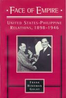 Face of Empire: United States-Philippine Relations, 1898-1946 1881261166 Book Cover