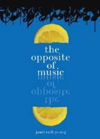 The Opposite of Music 1416958231 Book Cover