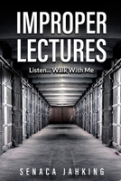 Improper Lectures: Listen...Walk With Me B0CFCYNDJT Book Cover