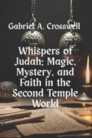 Whispers of Judah: Magic, Mystery, and Faith in the Second Temple World (The Apostles) B0FQPG8535 Book Cover