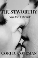 Trustworthy: Love, Lust, and Distrust 1537069551 Book Cover