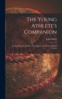 The Young Athlete's Companion; an Authoritative Guide to Training for All Track and Field Events 1014854717 Book Cover