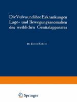 Die Vulva Und Ihre Erkrankungen, Lage- Und Bewegungsanomalien Des Weiblichen Genitalapparates 3807002030 Book Cover