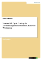 Product Life Cycle Costing als Kostenmanagementinstrument. Kritische Würdigung 3640286545 Book Cover