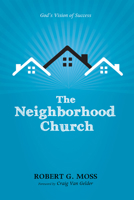 The Neighborhood Church: God’s Vision of Success 1625649452 Book Cover