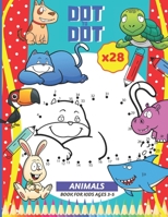 DOT TO DOT ANIMALS, book for kids ages 3-5: 28 images dot to dot with numbers B087LGXYDL Book Cover