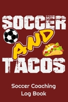 Soccer And Tacos Soccer Coaching Log Book: 6" x 9" Log Notebook for Soccer Coaches, 100 pages, Red 1658289552 Book Cover