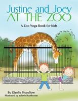 Justine and Joey at the Zoo: A Zoo Yoga Book for Kids 1943648247 Book Cover