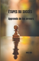 ÉTAPES DU SUCCÈS: Apprends de tes erreurs B0C2S59QH8 Book Cover