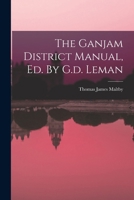The Ganjam District Manual, Ed. By G.d. Leman 1018831266 Book Cover