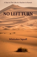 No Left Turn: A Year in The Life of a Teacher in Kuwait 1835633943 Book Cover