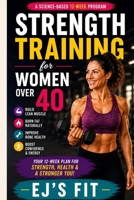 Strength Training for Women Over 40: Build Lean Muscle, Burn Fat, Improve Bone Health, and Feel Stronger with a Science-Based 12-Week Program B0HBXBVCG7 Book Cover