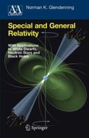 Special and General Relativity: With Applications to White Dwarfs, Neutron Stars and Black Holes 1441923667 Book Cover