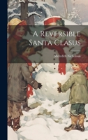 A Reversible Santa Clasus 1022116940 Book Cover